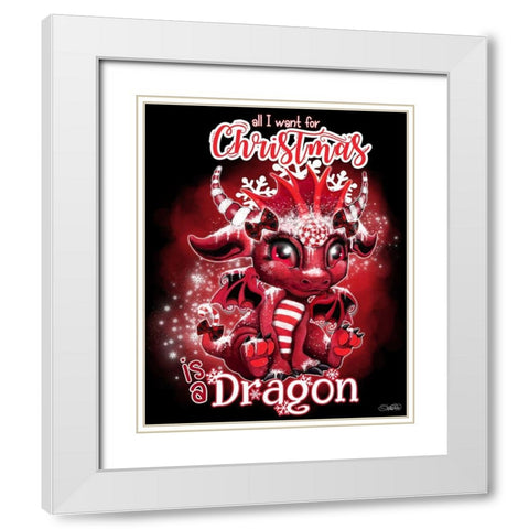 All I want for Christmas is a Dragon White Modern Wood Framed Art Print with Double Matting by Sheena Pike Art