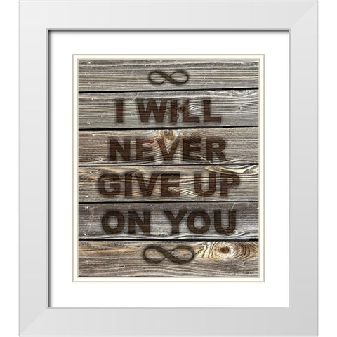 I Will Never Give Up On You White Modern Wood Framed Art Print with Double Matting by Lavoie, Tina