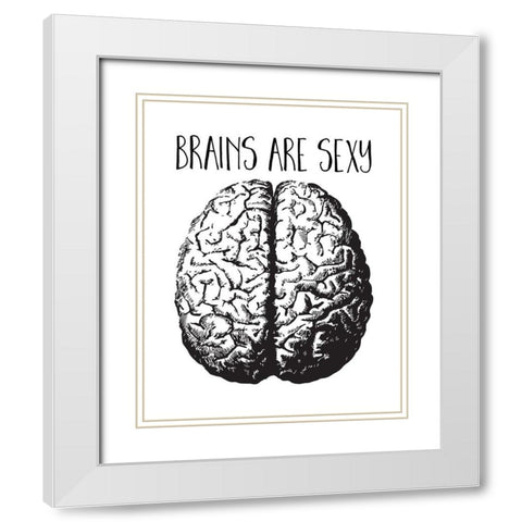 Brains are Sexy black White Modern Wood Framed Art Print with Double Matting by Lavoie, Tina