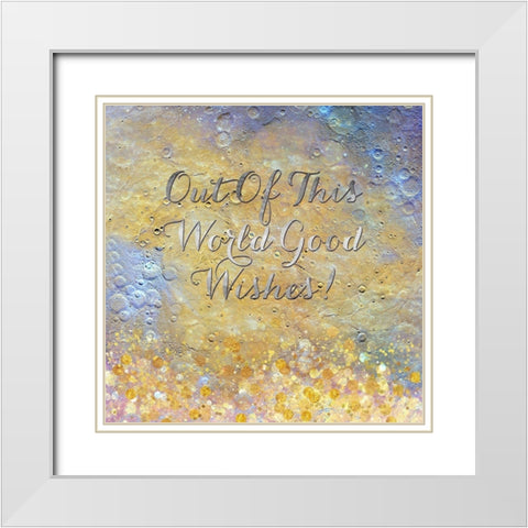 Out Of This World Good Wishes White Modern Wood Framed Art Print with Double Matting by Lavoie, Tina
