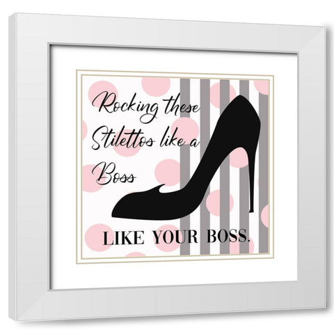 Rocking Stilettos Like A Boss White Modern Wood Framed Art Print with Double Matting by Lavoie, Tina