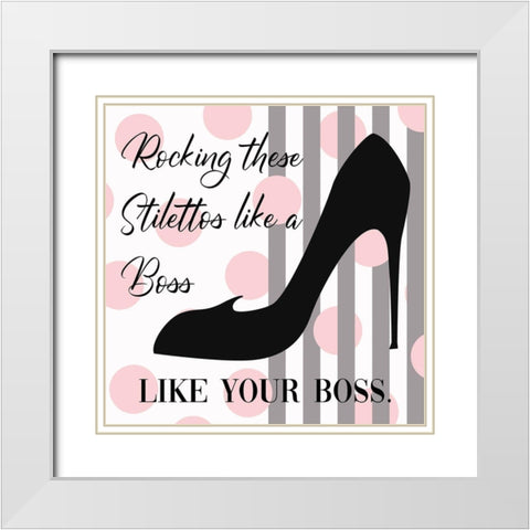 Rocking Stilettos Like A Boss White Modern Wood Framed Art Print with Double Matting by Lavoie, Tina