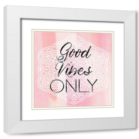 Good Vibes Only White Modern Wood Framed Art Print with Double Matting by Lavoie, Tina