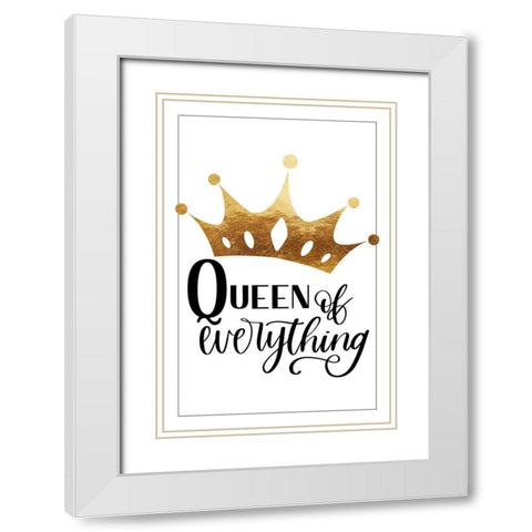 Queen of everything White Modern Wood Framed Art Print with Double Matting by Lavoie, Tina