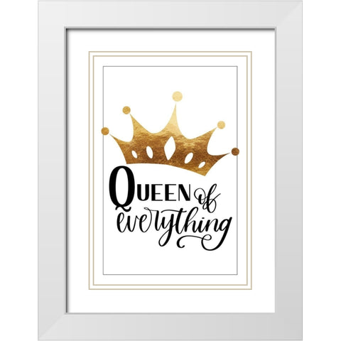 Queen of everything White Modern Wood Framed Art Print with Double Matting by Lavoie, Tina