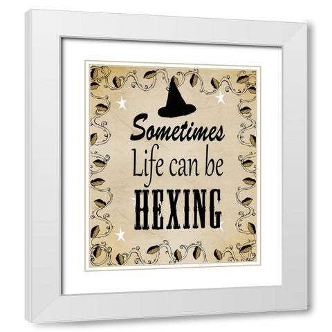 Sometimes Life Can Be Hexing White Modern Wood Framed Art Print with Double Matting by Wade, Valarie