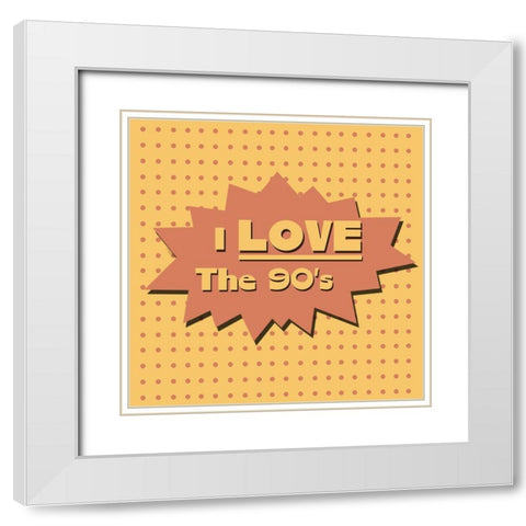 I Love The 90s White Modern Wood Framed Art Print with Double Matting by Adebowale
