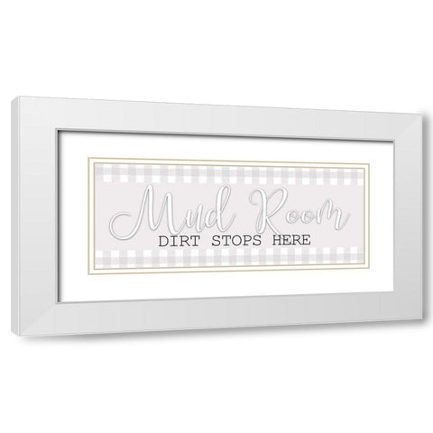 Dirt Stops Here White Modern Wood Framed Art Print with Double Matting by Bailey, Ann