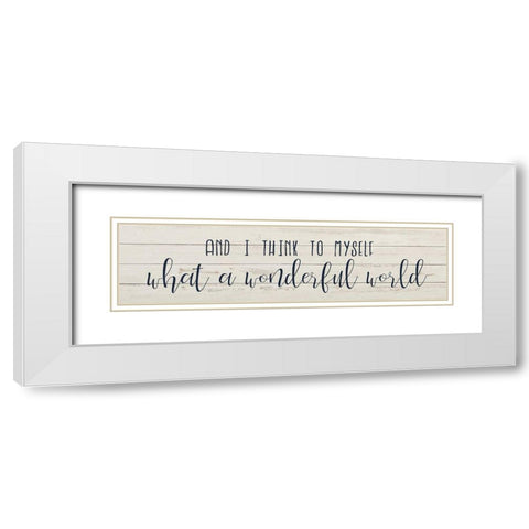 What a Wonderful World White Modern Wood Framed Art Print with Double Matting by Bailey, Ann