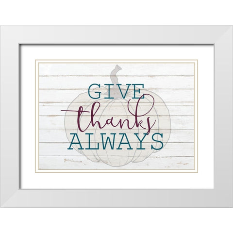 Give Thanks Always White Modern Wood Framed Art Print with Double Matting by Bailey, Ann