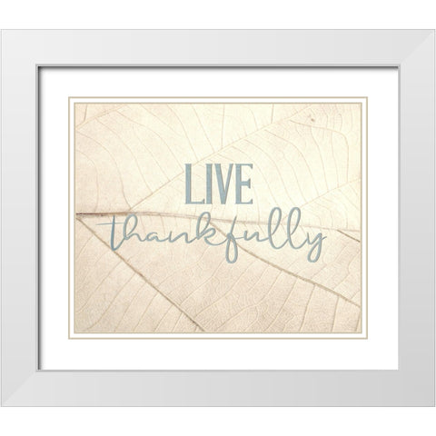 Live Thankfully White Modern Wood Framed Art Print with Double Matting by Bailey, Ann