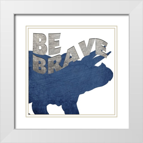 Be Brave White Modern Wood Framed Art Print with Double Matting by Bailey, Ann