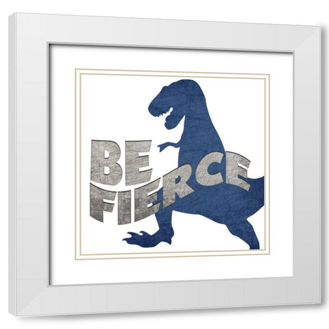 Be Fierce White Modern Wood Framed Art Print with Double Matting by Bailey, Ann