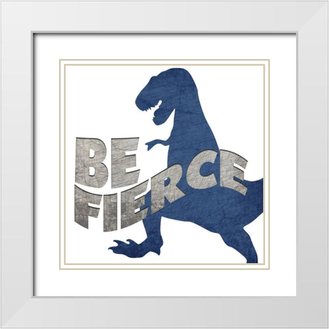 Be Fierce White Modern Wood Framed Art Print with Double Matting by Bailey, Ann
