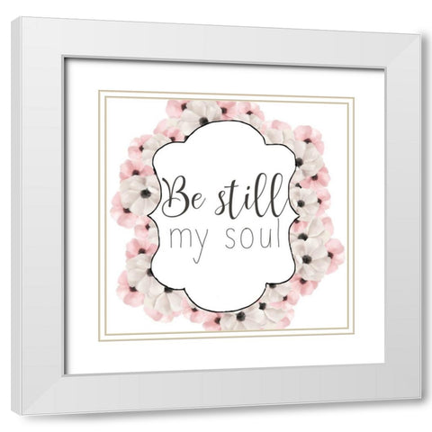 Be Still My Soul White Modern Wood Framed Art Print with Double Matting by Bailey, Ann