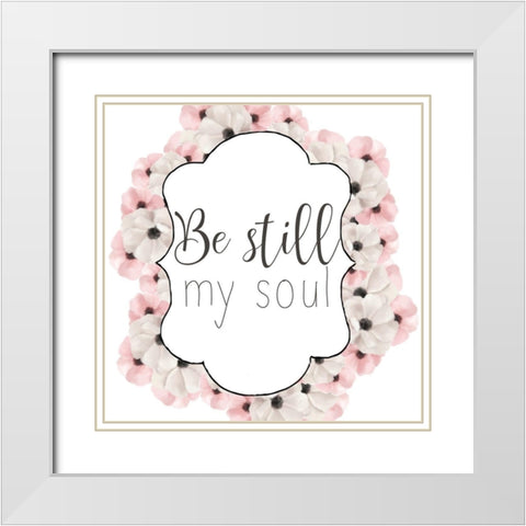 Be Still My Soul White Modern Wood Framed Art Print with Double Matting by Bailey, Ann