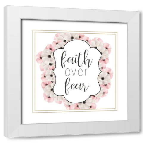 Faith over Fear White Modern Wood Framed Art Print with Double Matting by Bailey, Ann