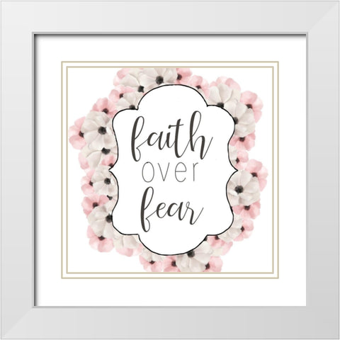 Faith over Fear White Modern Wood Framed Art Print with Double Matting by Bailey, Ann