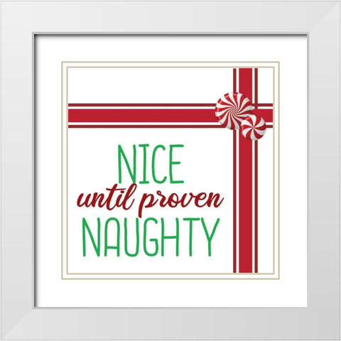 Nice Until Proven Naughty White Modern Wood Framed Art Print with Double Matting by Bailey, Ann