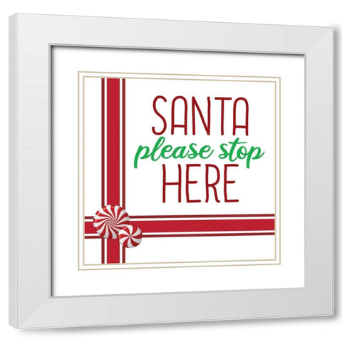 Santa Stop Here White Modern Wood Framed Art Print with Double Matting by Bailey, Ann