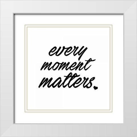 Every Moment White Modern Wood Framed Art Print with Double Matting by Alvarez, Cynthia