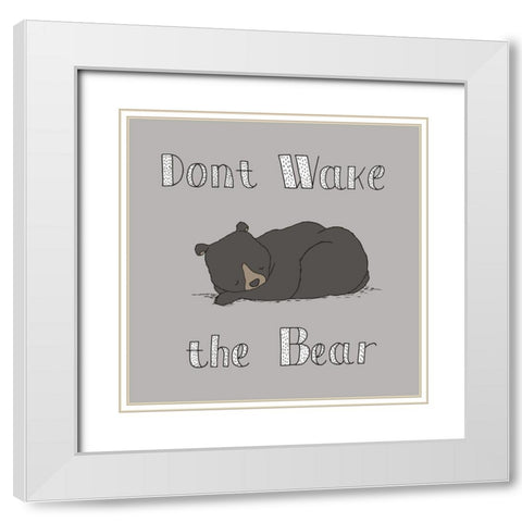 Dont Wake The Bear White Modern Wood Framed Art Print with Double Matting by Sweet Melody Designs