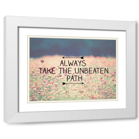 Always Take The Unbeaten White Modern Wood Framed Art Print with Double Matting by Davis Ashley
