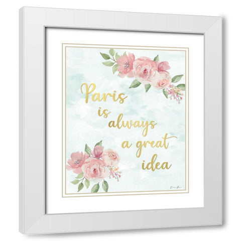 Paris is a Great Idea White Modern Wood Framed Art Print with Double Matting by Brown, Denise