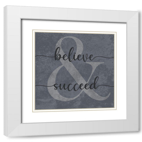 Believe and Succeed White Modern Wood Framed Art Print with Double Matting by Brown, Denise