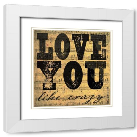 Love You Like Crazy White Modern Wood Framed Art Print with Double Matting by DiPaolo, Dan