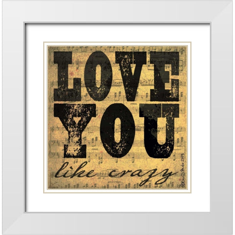 Love You Like Crazy White Modern Wood Framed Art Print with Double Matting by DiPaolo, Dan
