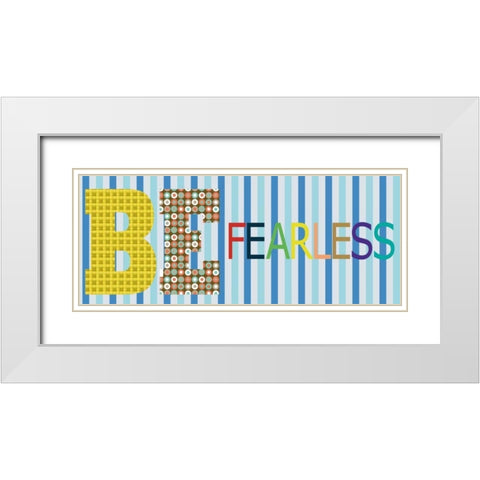 Be Fearless Panel White Modern Wood Framed Art Print with Double Matting by Gibbons, Lauren
