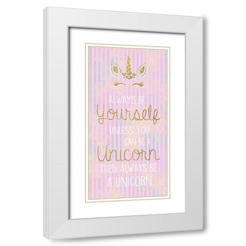 Unicorn Be Yourself White Modern Wood Framed Art Print with Double Matting by Gibbons, Lauren