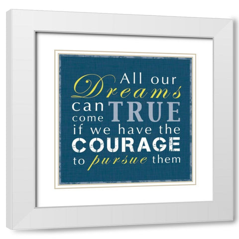 Have The Courage White Modern Wood Framed Art Print with Double Matting by Gibbons, Lauren