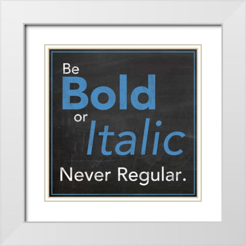 Be Bold White Modern Wood Framed Art Print with Double Matting by Gibbons, Lauren