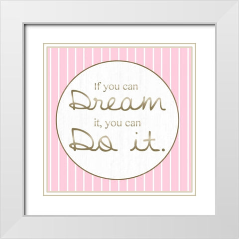 Dream And Do White Modern Wood Framed Art Print with Double Matting by Gibbons, Lauren