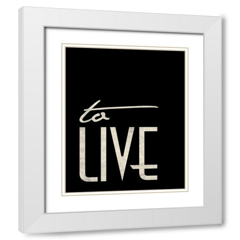 To Live White Modern Wood Framed Art Print with Double Matting by Grey, Jace