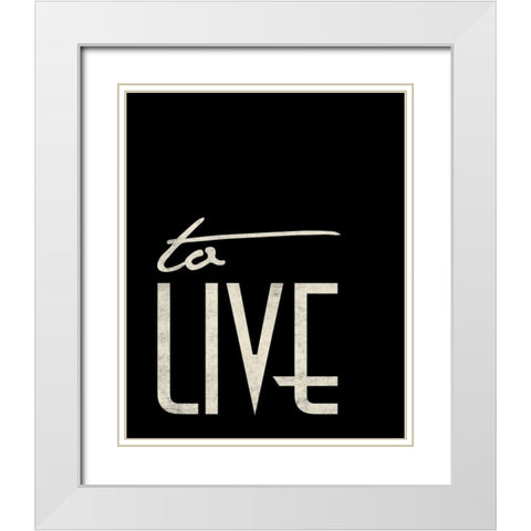 To Live White Modern Wood Framed Art Print with Double Matting by Grey, Jace
