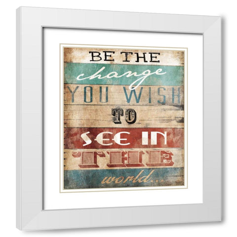 Be The Change White Modern Wood Framed Art Print with Double Matting by Grey, Jace