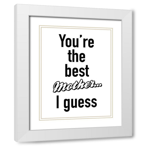 Mother I Guess BW White Modern Wood Framed Art Print with Double Matting by Grey, Jace