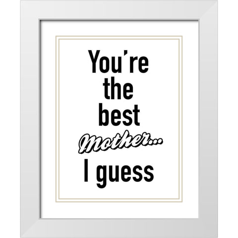 Mother I Guess BW White Modern Wood Framed Art Print with Double Matting by Grey, Jace