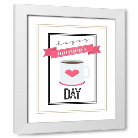 Coffee Mothers Day White Modern Wood Framed Art Print with Double Matting by Grey, Jace