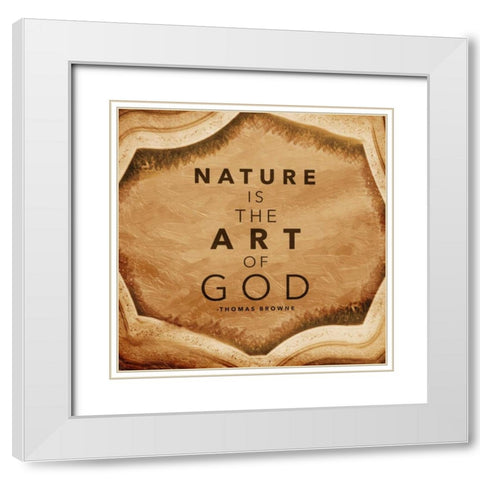 Nature is The Art of God White Modern Wood Framed Art Print with Double Matting by Grey, Jace