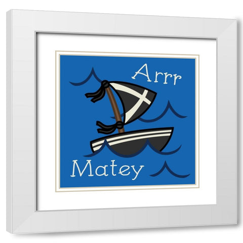 Arrr Matey White Modern Wood Framed Art Print with Double Matting by Grey, Jace