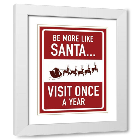Be More Like Santa White Modern Wood Framed Art Print with Double Matting by Grey, Jace