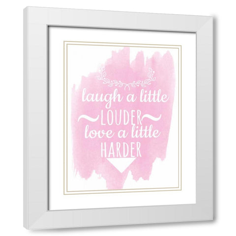 Laugh A Little Louder White Modern Wood Framed Art Print with Double Matting by Matic,Jelena