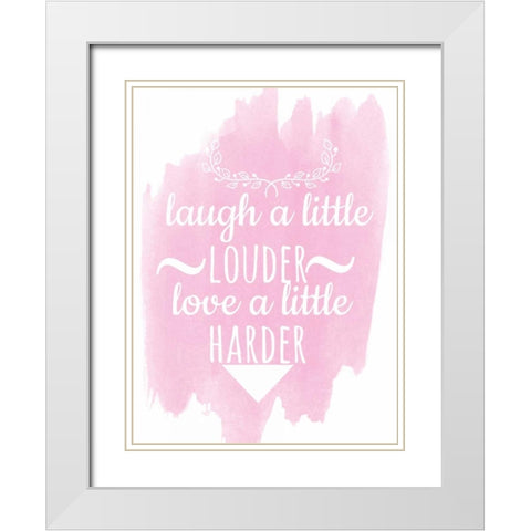 Laugh A Little Louder White Modern Wood Framed Art Print with Double Matting by Matic,Jelena