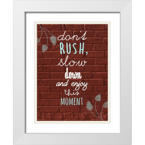 Dont Rush White Modern Wood Framed Art Print with Double Matting by Matic,Jelena