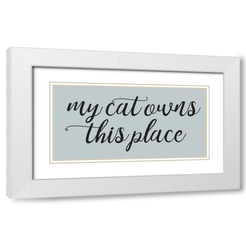 Cat Owns White Modern Wood Framed Art Print with Double Matting by Matic,Jelena