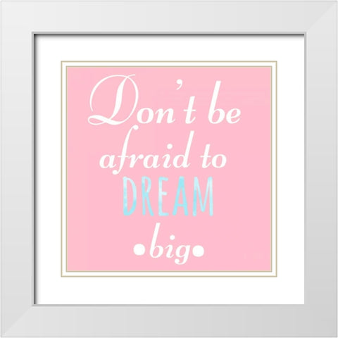 Dream Big White Modern Wood Framed Art Print with Double Matting by Matic, Jelena